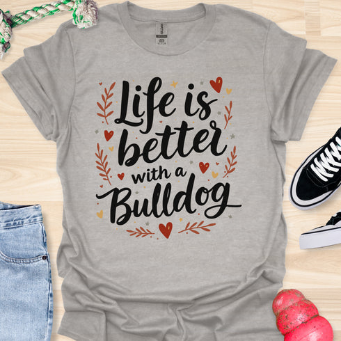 Life is better with a bulldog - V6 - Elegant Caligraphy T-Shirt
